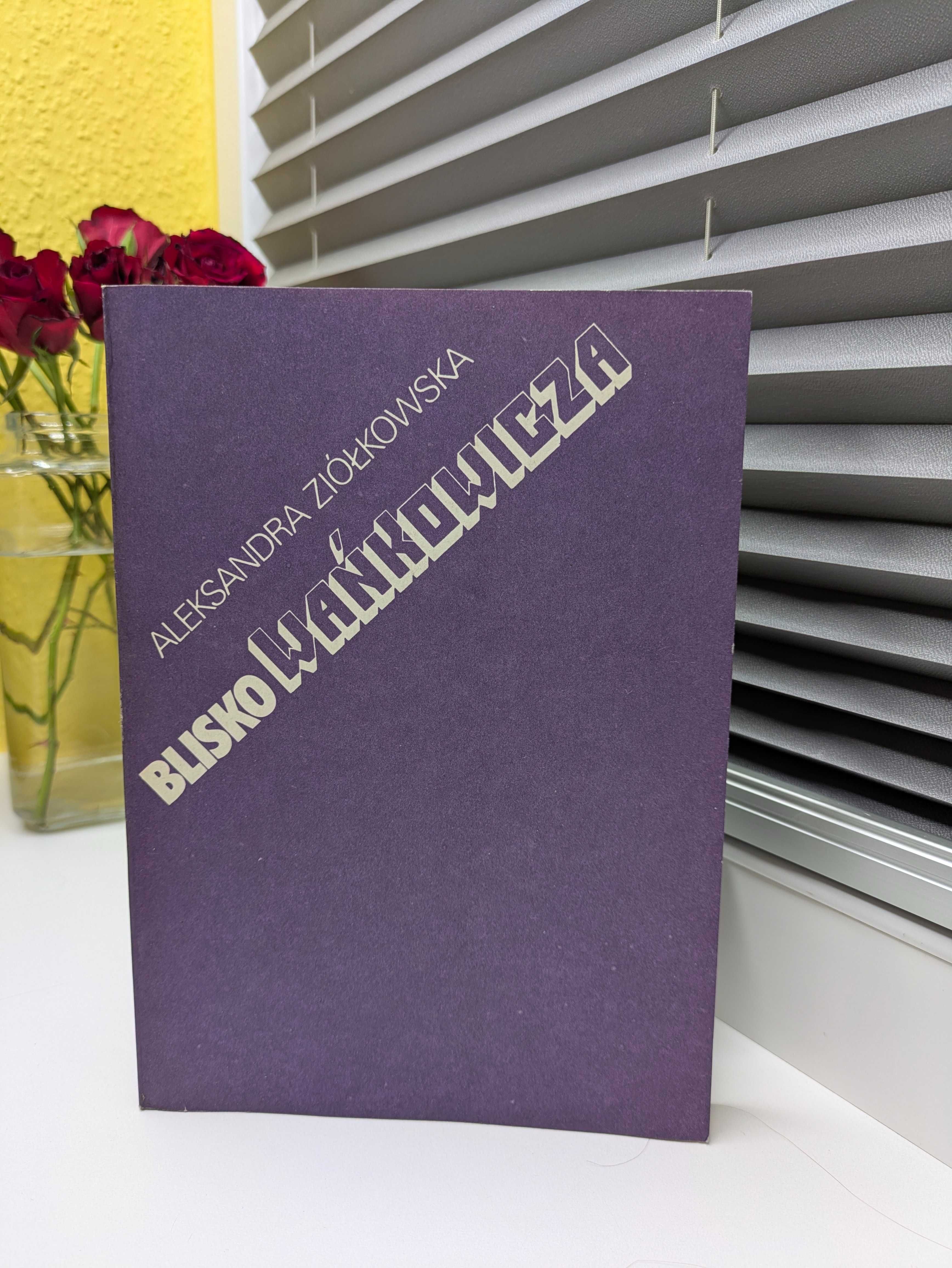 Aleksandra Ziółkowska "Blisko Wańkowicza"