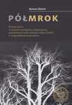 Półmrok. Procesy karne w sprawie przestępstw.. IPN Roman Gieroń Rok
