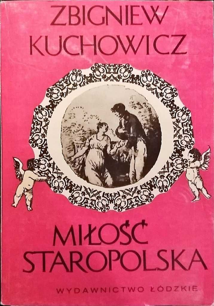 Zbigniew Kuchowicz Miłość staropolska
