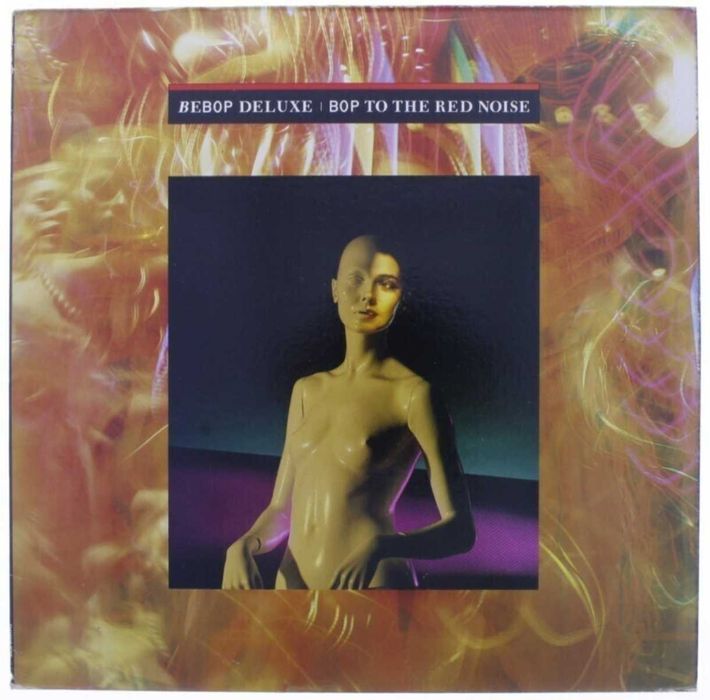 BEBOP DELUXE - "Bop To The Red Noise" - Disco de vinil, LP