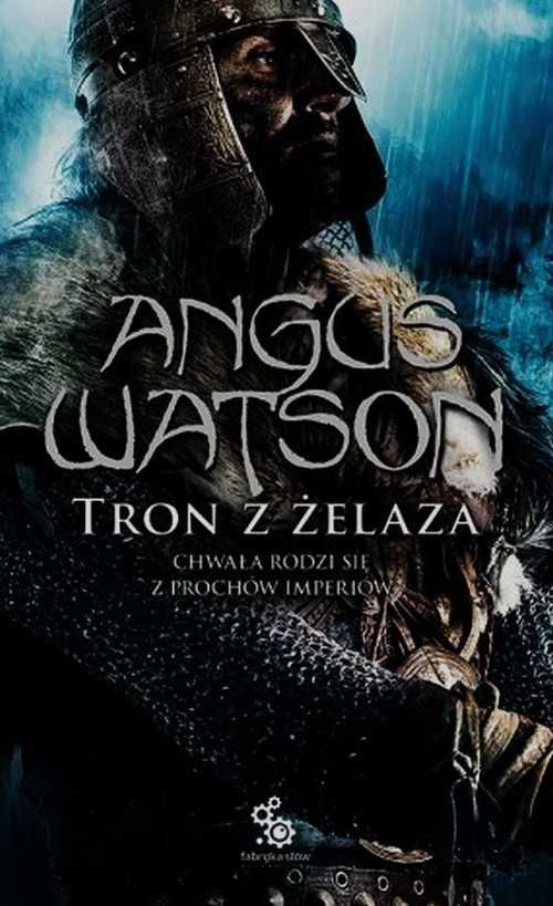 Tron z żelaza. Trylogia Czasu Żelaza. Tom 3
Autor: Angus Watson