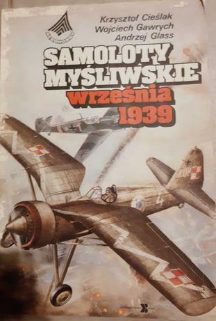 Samoloty myśliwskie września 1939. K.Cieślak, W.Gawrych, A.Glass