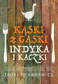 Kąski z gąski, indyka i kaczki. Książka z przepisami na dania z drobiu