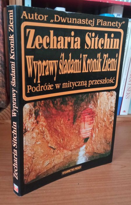 Wyprawy śladami Kronik Ziemi Podróże w przeszłość Zecharia Sitchin