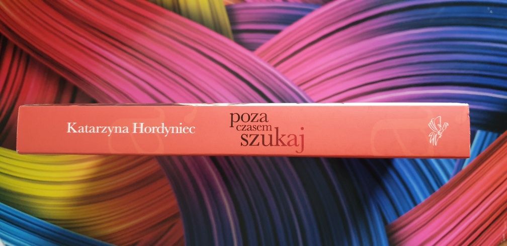 "Poza czasem szukaj" - Katarzyna Hordyniec książka