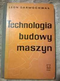 Technologia budowy maszyn - Leon Darmochwał