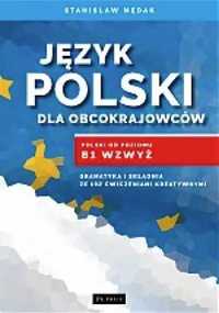 Język polski dla obcokrajowców. Polski od poz. B1 - Stanisław Mędak