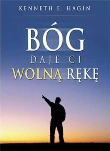 Bóg daje ci wolną rękę - Kenneth E. Hagin