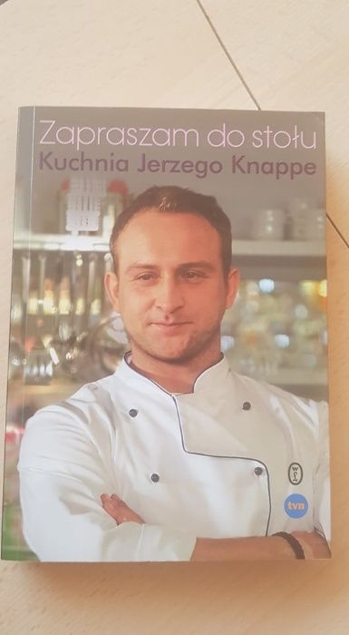 Zapraszam do stołu Kuchnia Jerzego Knappe