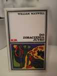 William Maxwell "Do zobaczenia jutro"
