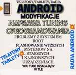 Android-Naprawa serwis telefonów >tablet/Radia Root,Tuning,Modyfikacja