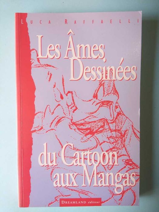 Les Ames Dessinées : du Cartoon aux Mangas Paperback – Luca Raffaelli