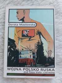 Wojna polsko ruska pod flagą biało-czerwoną Dorota Masłowska