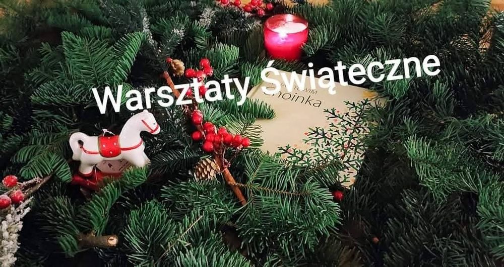 Warsztaty Świąteczne "Stroik Bożonarodzeniowy"