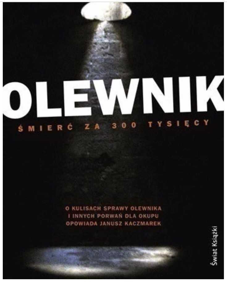 Latkowski, Pytlakowski , Olewnik, Śmierć za 300 tysięcy