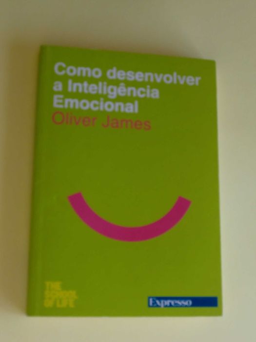 Como desenvolver a Inteligência Emocional de Oliver James
