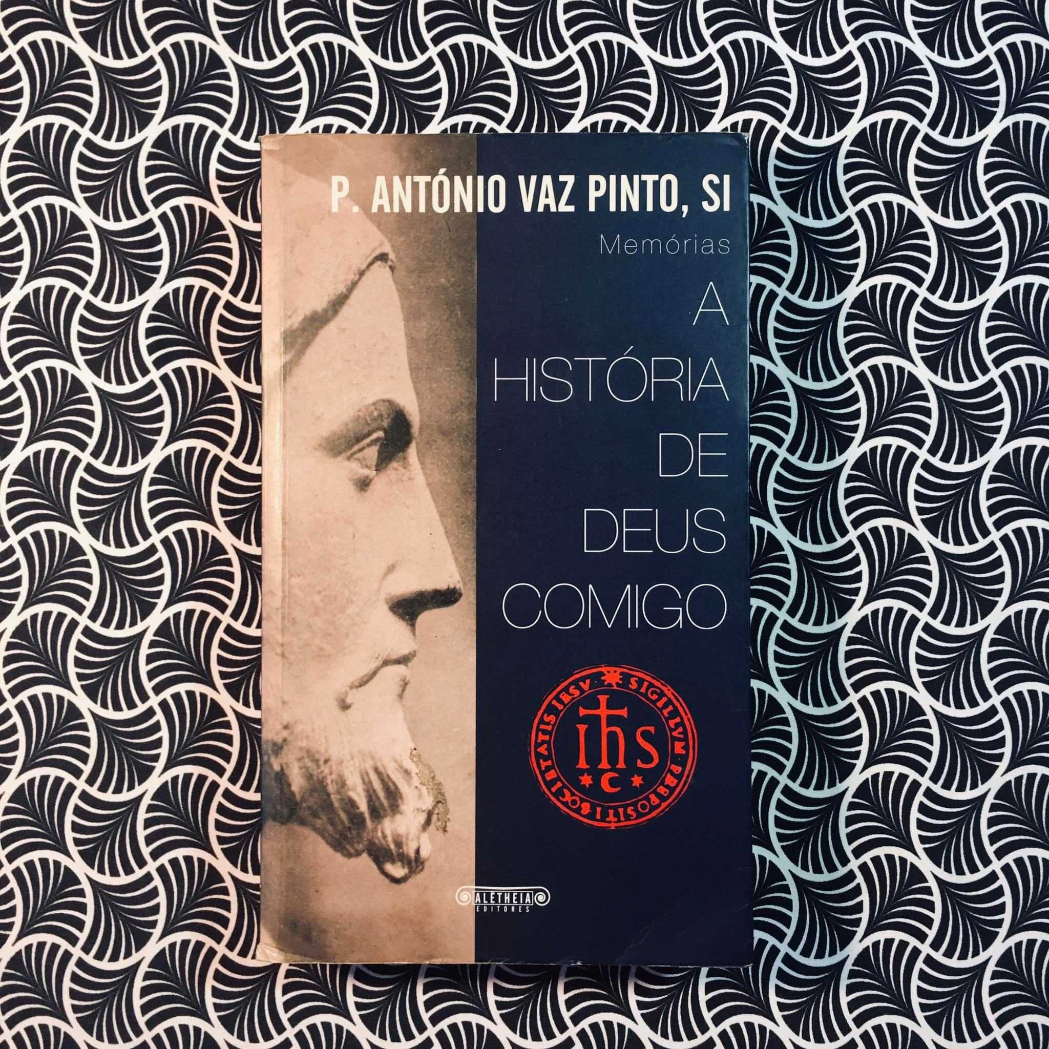 A História de Deus Comigo - Padre António Vaz Pinto