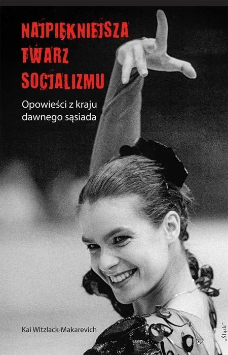 Najpiękniejsza twarz socjalizmu. Śląsk