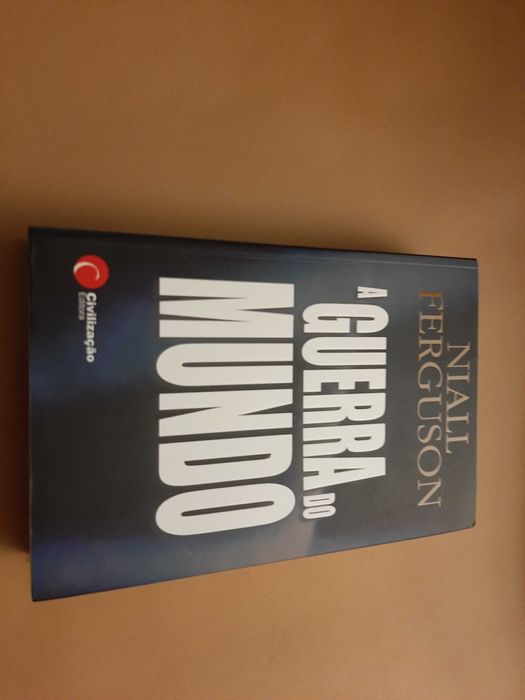 A Guerra do Mundo -Uma Idade Histórica de Ódio- de Niall Ferguson