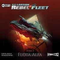 Rebel Fleet T.3 Flota Alfa Audiobook, B.v. Larson