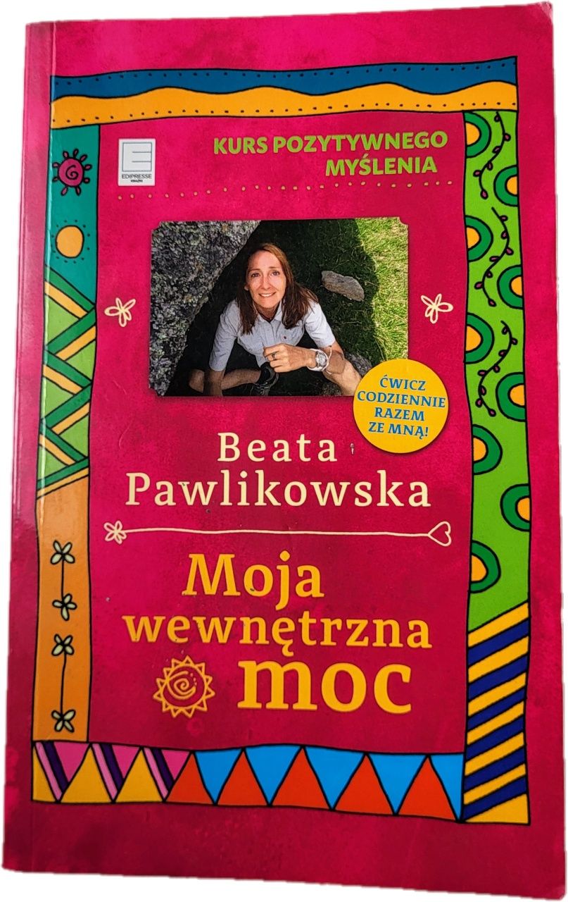 Kurs pozytywnego myślenia Moja wewnętrzna moc Beata Pawlikowska