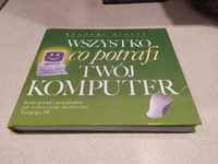 Książka "Wszystko co potrafi twój komputer" blisko 400 stron informacj