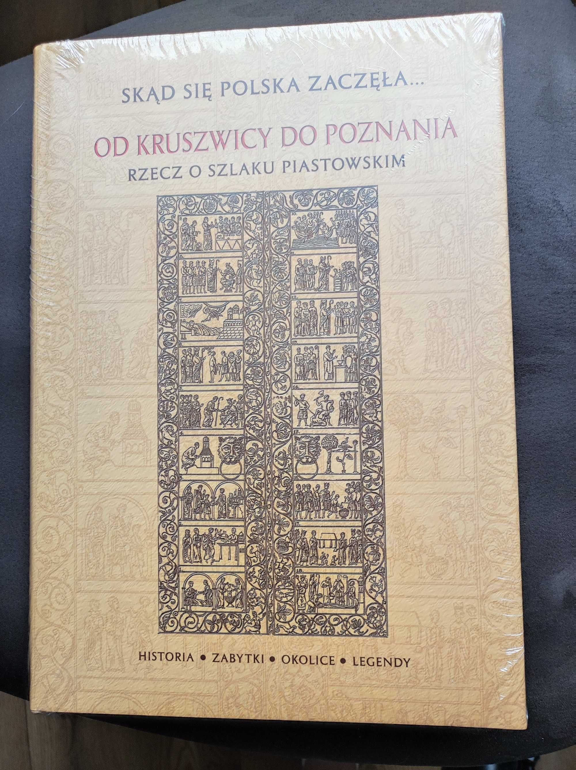 Skąd się Polska zaczęła. Od Kruszwicy do Poznania. Nowa. Folia.