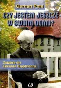 Czy jestem jeszcze w swoim domu? Ostatnie dni... - Gerhart Pohl