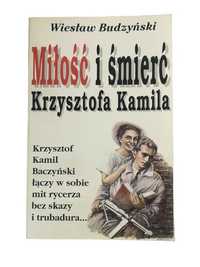 Miłość I Śmierć Krzysztofa Kamila - Wiesław Budzyński