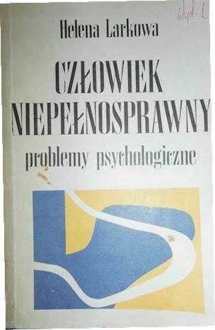 Człowiek niepełnosprawny problemy psychologiczne Helena Larkowa