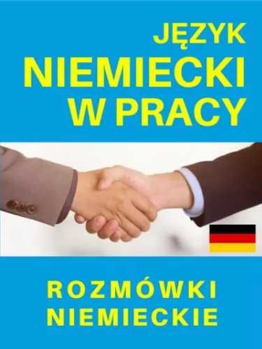 Język niemiecki w pracy. Rozmówki niemieckie - praca zbiorowa