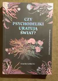 "Czy psychodeliki uratują świat" Maciej Lorenc