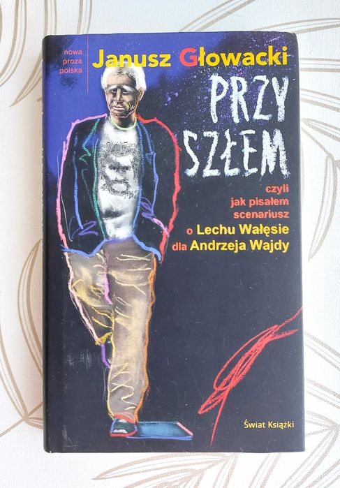 Przyszłem czyli jak pisałem scenariusz o Lechu Wałęsie - nowa, twarda