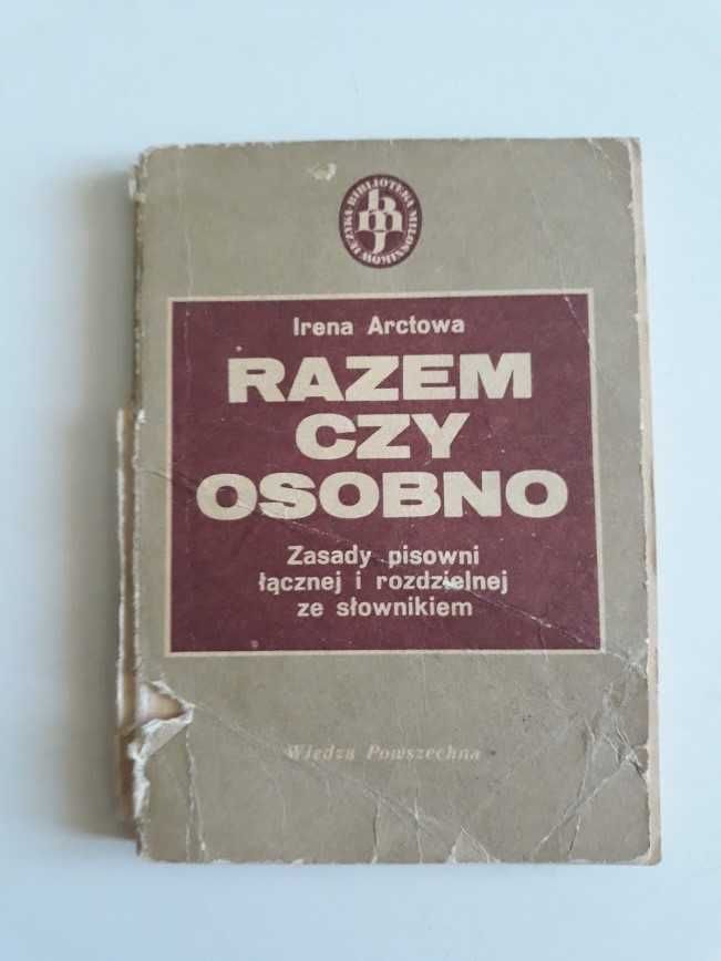 Razem czy osobno. Zasady pisowni ze słownikiem. I. Arctowa. 1976