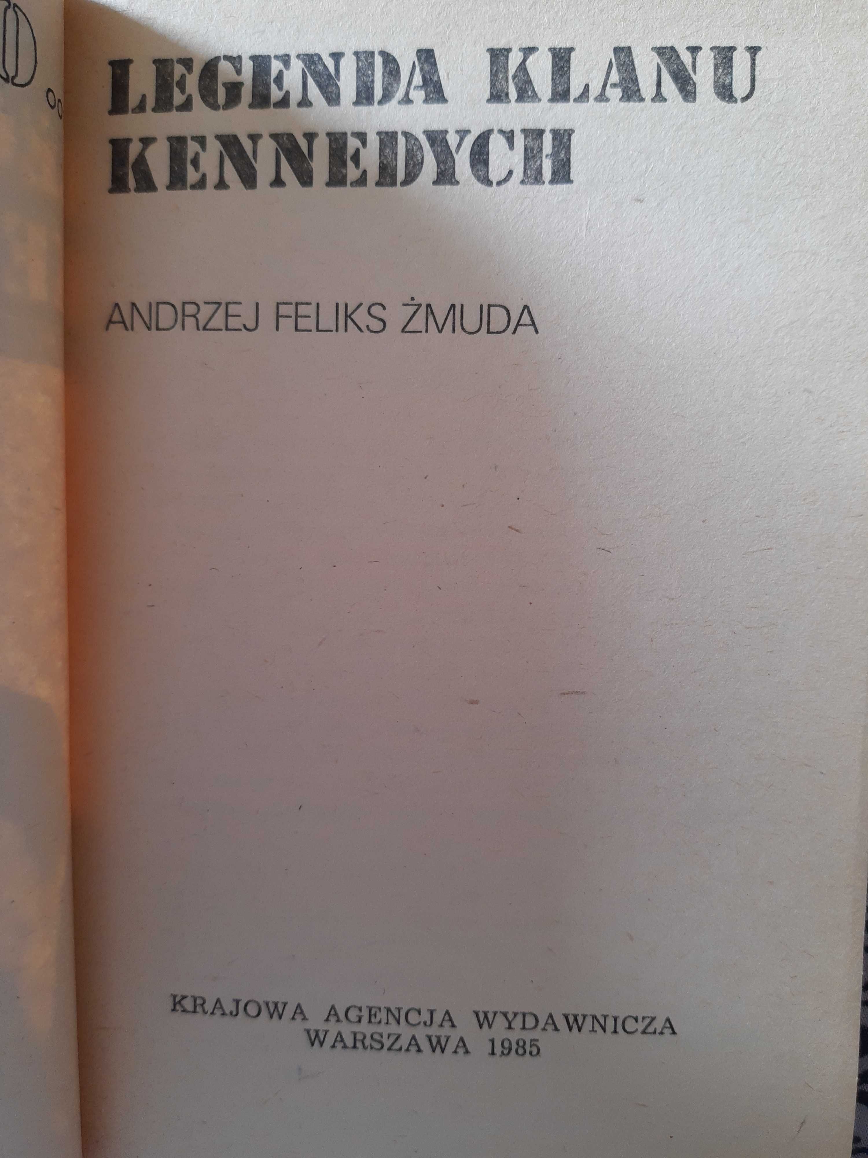 Andrzej Feliks Żmuda Wszystko o... Legenda klanu Kennedych