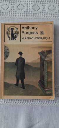 Klaskać jedną ręką Anthony Burgess