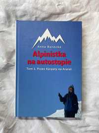 Alpinistka na autostopie Tom 1 Przez Karpaty na Ararat Anna Borecka