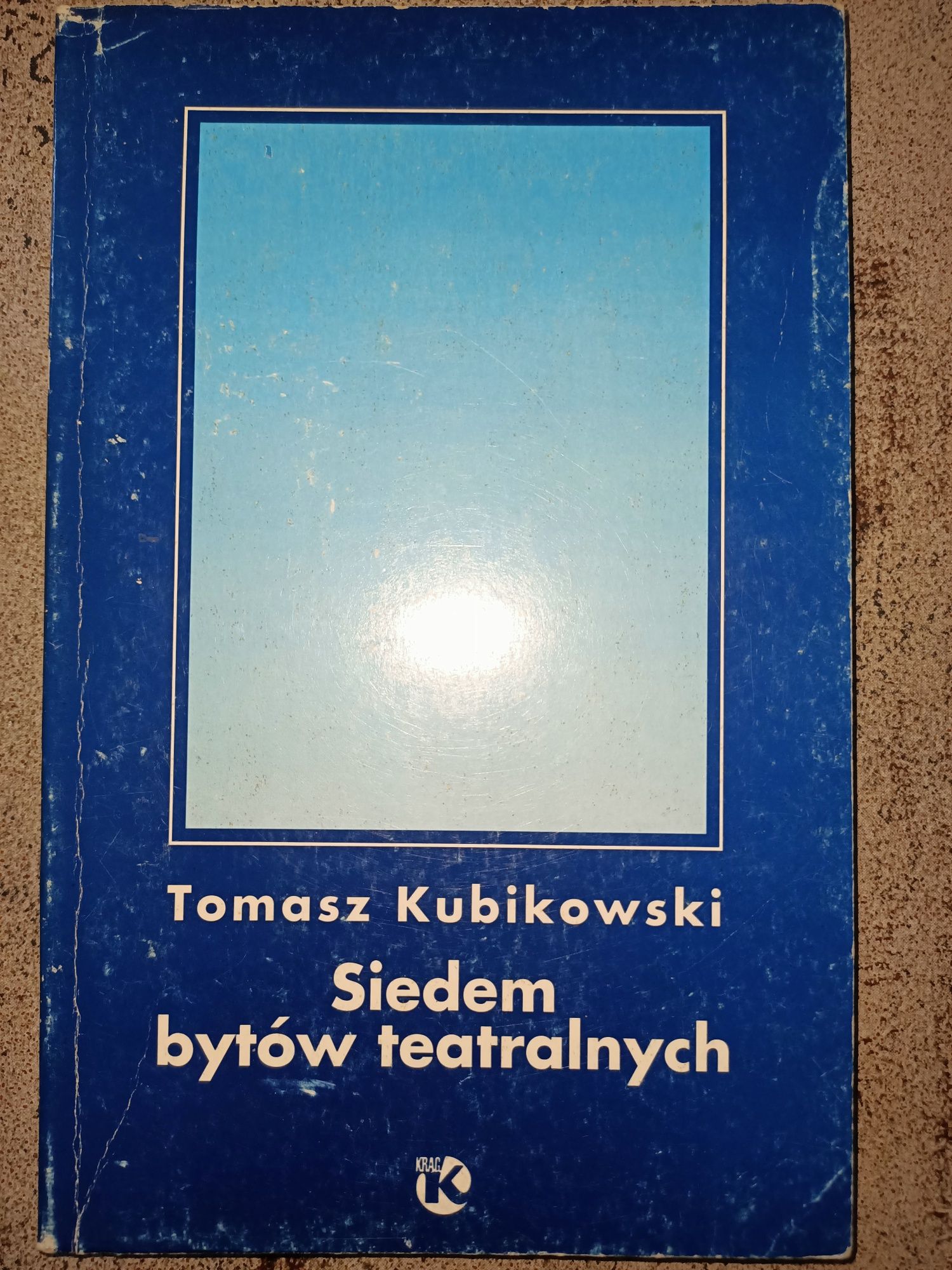 Siedem bytów teatralnych Tomasz Kubikowski