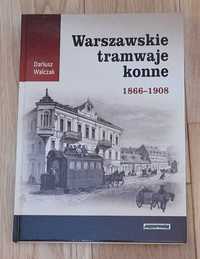 Walczak Warszawskie Tramwaje Konne 1866 do 1908 stan bdb!
