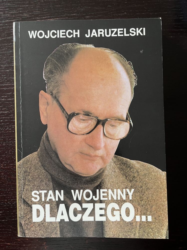 Stan wojenny dlaczego… Wojciech Jaruzelski