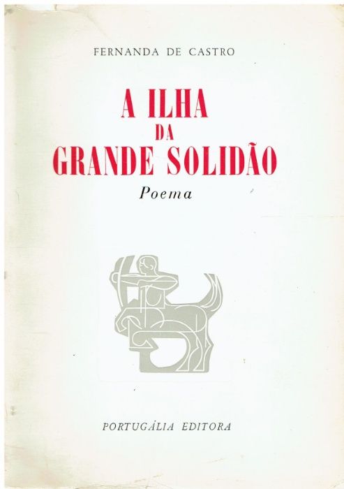 6853 - A Ilha da Grande Solidão. Poema. de Fernanda de Castro