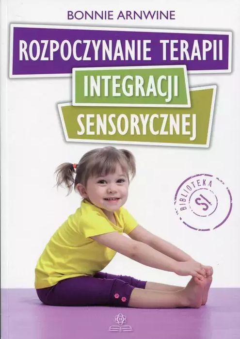 Rozpoczynanie terapii integracji sensorycznej. Harmonia. Nowy Produkt