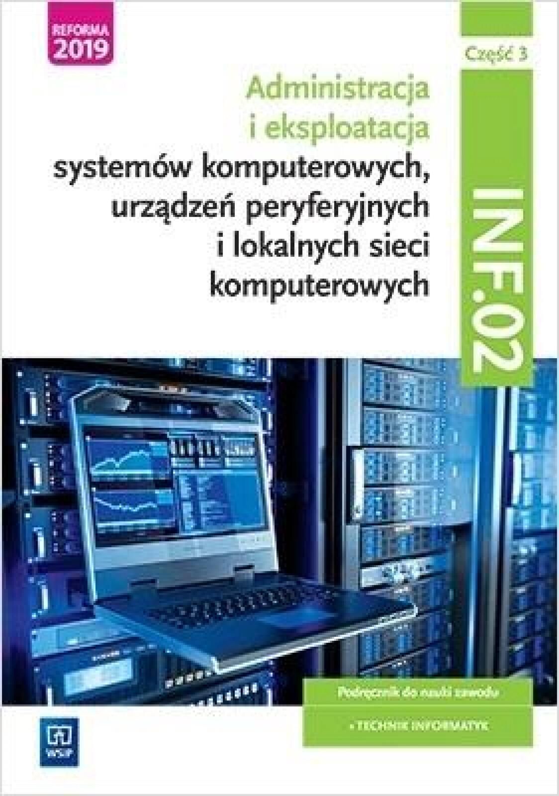Administracja i ekspl. syst.komp.Kwal.INF.02 cz.3 WSiP Rok wydania: