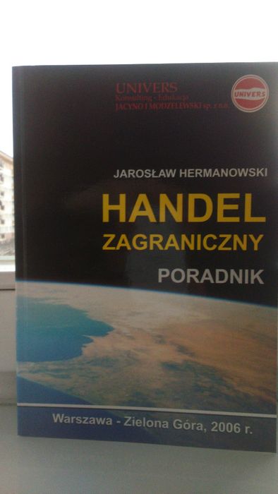 Jarosław Hermanowski: Handel zagraniczny. Poradnik. (2006)