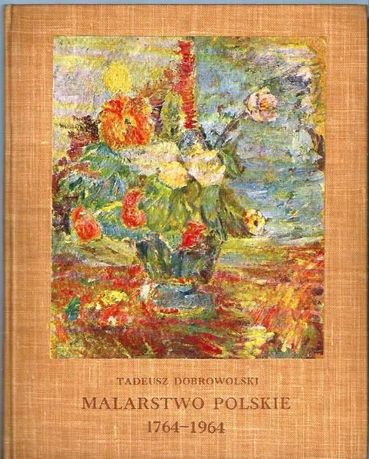 Malarstwo Polskie Tadeusz Dobrowolski 1764 / 1964