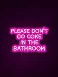 Znak LED „Please don’t do coke in the bathroom”