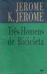 11680

Três Homens de Bicicleta
de Jerome K. Jerome