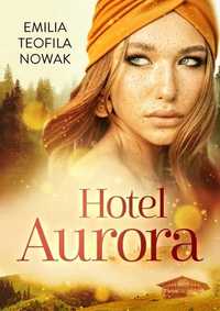 Hotel Aurora, Emilia Teofila Nowak