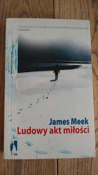James Meek - Ludowy akt miłości