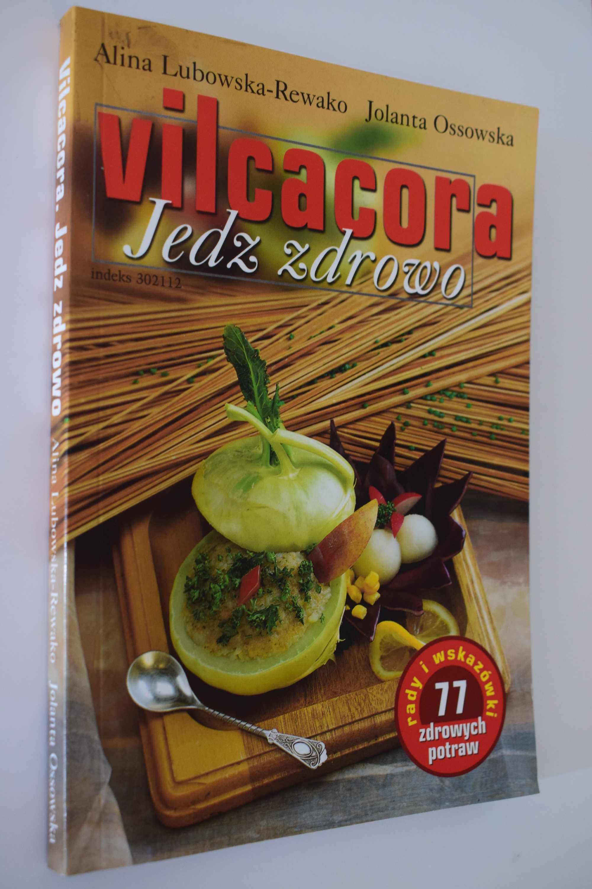 Vilcacora - jedz zdrowo - A. Lubowska , J.Ossowska